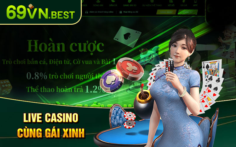 Sảnh live Casino 69vn Hấp Dẫn Và Chân Thật