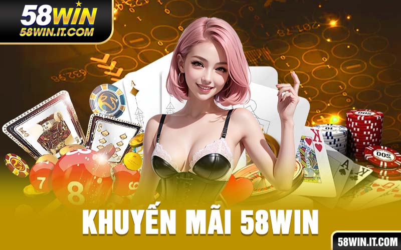 Khuyến Mãi 58WIN